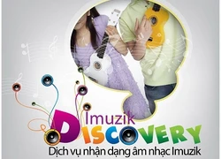 Imuzik Discovery- Thế giới âm nhạc nhiều màu sắc