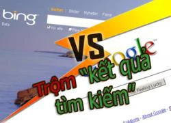 Google lật tẩy trò ăn cắp trắng trợn của Microsoft Bing