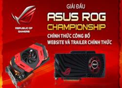 Giải đấu ASUS ROG Championship công bố website và Trailer chính thức