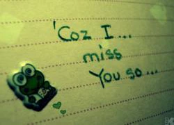 I miss you