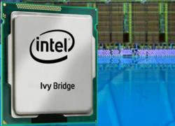 Chip Ivy Bridge sẽ được tung ra vào tháng 4 năm sau