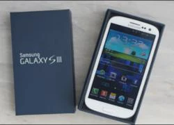 Đánh giá &#8216;bom tấn&#8217; Galaxy S III tại VN