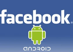 Hướng dẫn kích hoạt tính năng mới của Facebook trên Android