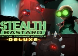 Stealth Bastard Deluxe: Vào vai "thằng khốn" lén lút