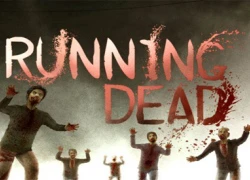 Lạc vào xứ sở Zombie cùng với Running Dead