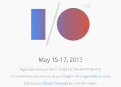 Google I/O sẽ bắt đầu cho đăng kí vào 13/3