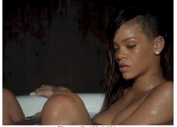 Rihanna tắm nude "toàn tập" trong MV mới