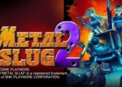 Metal Slug 2: Tuyệt phẩm hồi sinh trên iOS và Android.