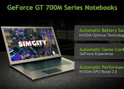 Nvidia chính thức giới thiệu GeForce 700M Series cho notebook