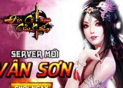 Độc Cô Cửu Kiếm tặng Gift Code khủng chào mừng server mới Vân Sơn