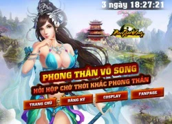 Phong Thần Vô Song đã đến rất gần với game thủ Việt