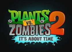 Plants vs Zombies 2 ra mắt tại Úc trước cả tháng