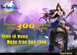 Tinh Thần Biến Open Beta - Tuần lễ vàng ngập tràn quà tặng