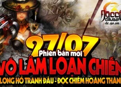 Toàn cảnh "Võ Lâm Loạn Chiến" tháng 7