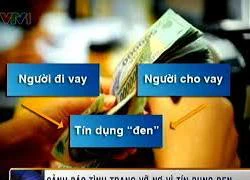 "Bão" tín dụng đen bùng phát dữ dội - Vì đâu?