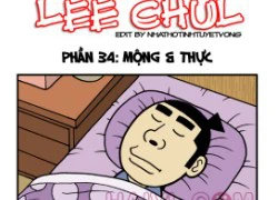 Truyện bựa Lee Chul phần 34 : Mộng &#038; thực