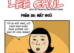 Truyện bựa Lee Chul phần 36 : Mất ngủ