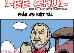 Truyện bựa Lee Chul phần 45 : Kiệt tác