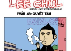 Truyện bựa Lee Chul phần 43 : Quyết tâm