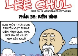 Truyện bựa Lee Chul phần 38 : Biến hình