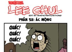 Truyện bựa Lee Chul phần 53 : Ác mộng