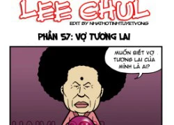 Truyện bựa Lee Chul phần 57 : Vợ tương lai