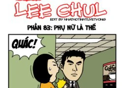 Truyện bựa Lee Chul phần 83 : Phụ nữ là thế