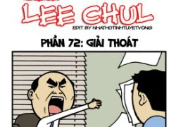 Truyện bựa Lee Chul phần 72 : Giải thoát