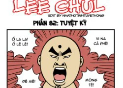 Truyện bựa Lee Chul phần 82 : Tuyệt kỹ