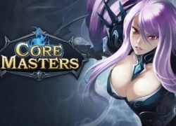 Core Masters closed beta lần thứ 2, thêm chế độ chơi mới