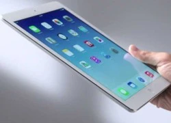 Giá iPad Air về Việt Nam có thể &#8220;đội&#8221; thêm 50%