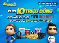 Siêu Quậy Cầu Trường tri ân game thủ FIFA Online 2 bằng quà khủng