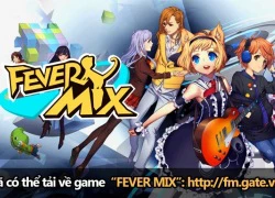 Fever Mix chính thức cho tải bộ cài đặt game