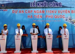 Khởi công tuyến cáp điện ngầm xuyên biển dài nhất Đông Nam Á