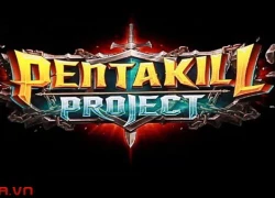 Project Pentakill sẽ Closed Beta vào năm tới