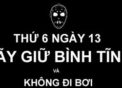 Chùm ảnh chế về thứ 6 ngày 13