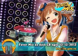 Fever Mix chính thức rộng cửa đón Gamer vào ngày 12/12!