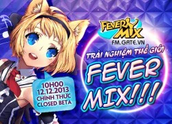 Fever Mix khẳng định được thế mạnh trong phiên bản chính thức