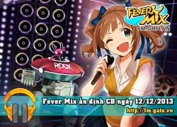 Game âm nhạc thế hệ mới Fever Mix sẽ mở cửa Closed Beta vào 12/12