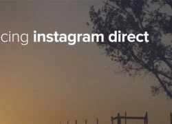 Instagram giới thiệu tính năng nhắn tin, tăng tính kết nối giữa người dùng