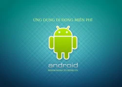 Ứng dụng Android đáng dùng nhất năm 2013