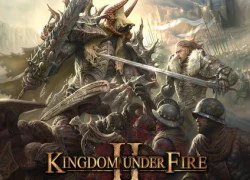 Bom tấn Kingdom Under Fire II mở cửa ngày 23/01