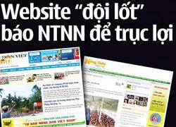 Website "đội lốt" báo NTNN để trục lợi: Lập lờ che mắt bạn đọc