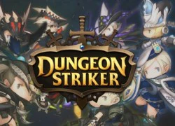 Dungeon Striker bất ngờ bị &#8220;khai tử&#8221;