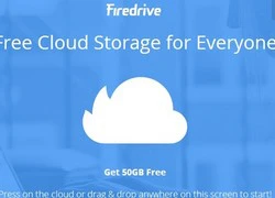 Firedrive &#8211; Lưu trữ đám mây &#8220;thoải mái&#8221; với 50GB miễn phí