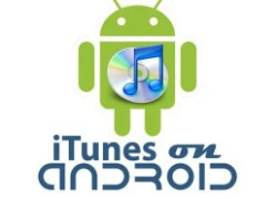 Apple cân nhắc ra ứng dụng iTunes cho Android