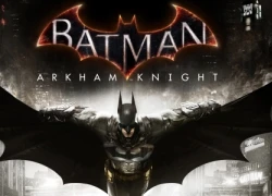 Arkham Knight: Batman phiên bản "tà đạo"