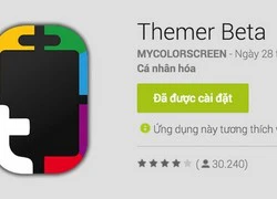 Thay đổi giao diện Android đơn giản hơn với Themer