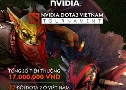 Thông báo bảng đấu và thời gian thi đấu giải NVIDIA DOTA 2 Vietnam Tournament