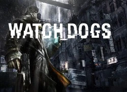 Ubisoft ấn định ngày ra mắt của Watch Dogs